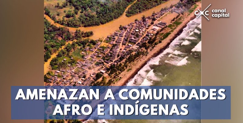 Amenazan-a-comunidades-afro-e-indígenas Amenazan-a-comunidades-afro-e-indígenas