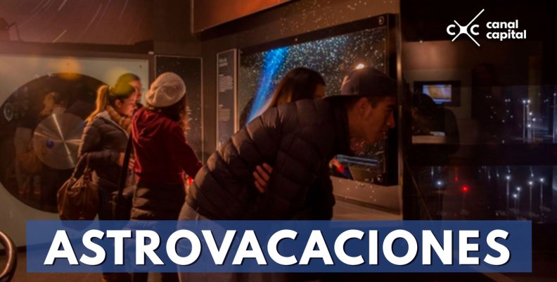 Astrovacaciones en el Planetario de Bogotá Astrovacaciones en el Planetario de Bogotá