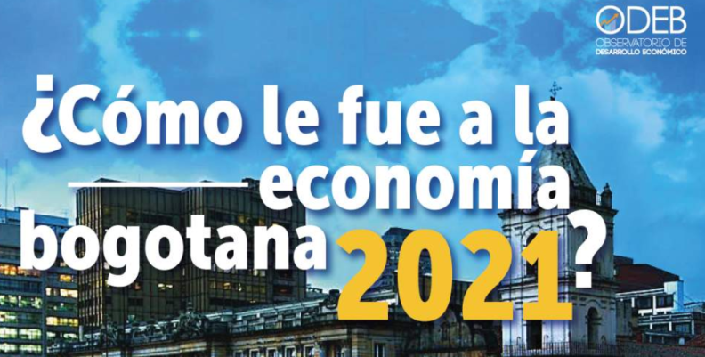 ¿Cómo le fue a la economía bogotana 2021? ¿Cómo le fue a la economía bogotana 2021?