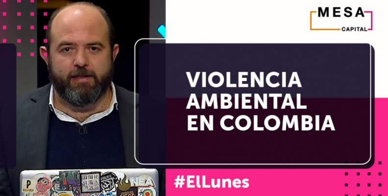 En El Lunes hablamos sobre violencia ambiental en Colombia En El Lunes hablamos sobre violencia ambiental en Colombia