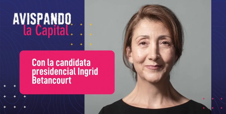 Ingrid Betancourt en Avispando la Capital Ingrid Betancourt en Avispando la Capital