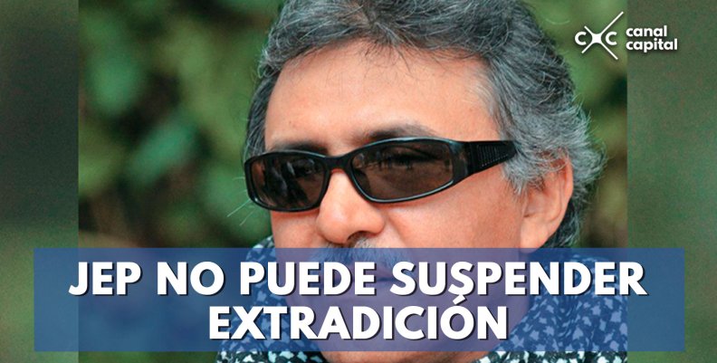JEP-NO-PUEDE-SUSPENDER-EXTRADICIÓN JEP-NO-PUEDE-SUSPENDER-EXTRADICIÓN