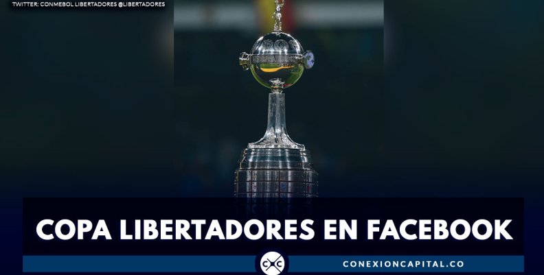 Partidos de la Copa Libertadores que se podrán ver por Facebook Partidos de la Copa Libertadores que se podrán ver por Facebook