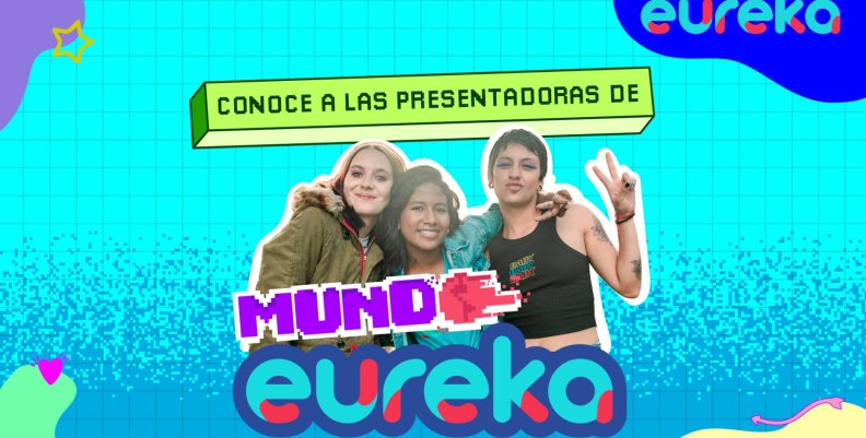Conoce a las presentadoras de Mundo eureka Conoce a las presentadoras de Mundo eureka