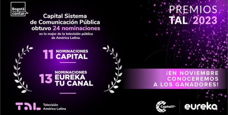 Nominaciones Canal Capital en los premios TAL 2023 Cartel anunciando las 11 nominaciones de CAPITAL y las 13 nominaciones de eureka Tu Canal en los premios TAL 2023