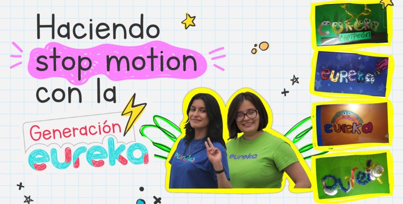 Carol y Karen de la Generación eureka nos enseñaron sobre animación en Stop motion