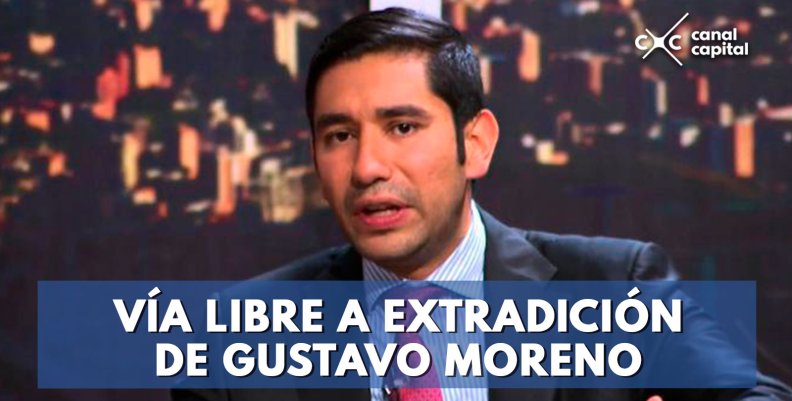 VÍA-LIBRE-A-EXTRADICIÓN-DE-GUSTAVO-MORENO VÍA-LIBRE-A-EXTRADICIÓN-DE-GUSTAVO-MORENO