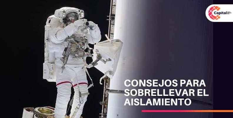Consejos de un astronauta para soportar la cuarentena Consejos de un astronauta para soportar la cuarentena
