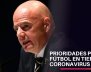 Presidente de la FIFA habla de las prioridades del deporte ante emergencia por coronavirus