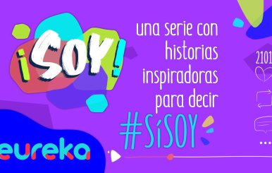 ¡Soy! La nueva serie de #eurekaTuCanal
