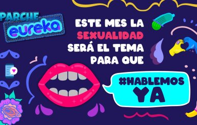 En parche eureka #HablemosYa de sexualidad